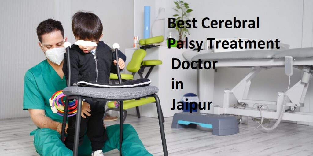 Best Cerebral Palsy Treatment Doctor in Jaipur